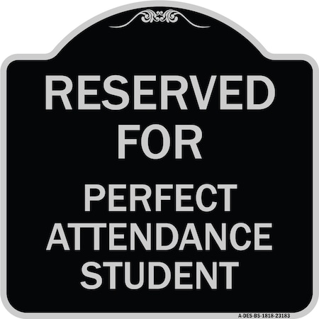 Signmission Reserved for Perfect Attendance Student Heavy-Gauge Aluminum Sign, 18" x 18", BS-1818-23183 A-DES-BS-1818-23183